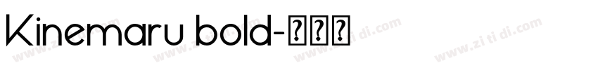 Kinemaru bold字体转换